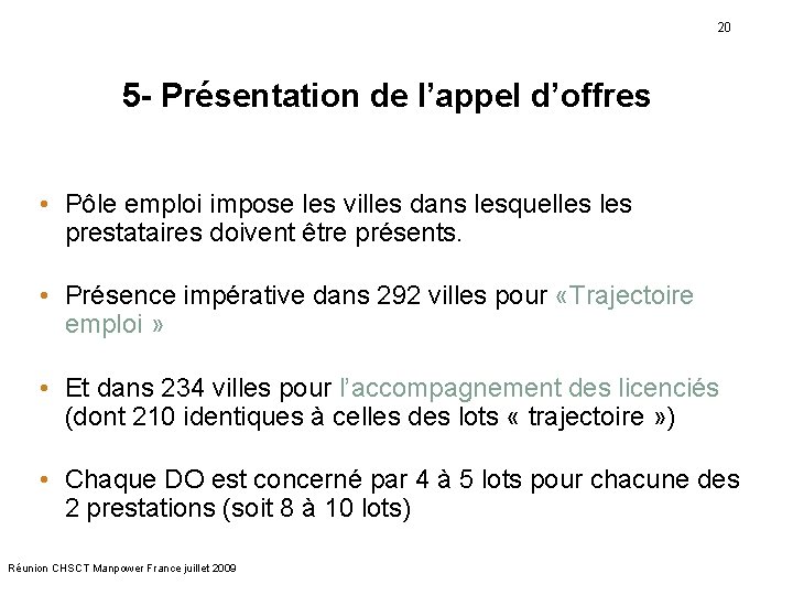 20 5 - Présentation de l’appel d’offres • Pôle emploi impose les villes dans