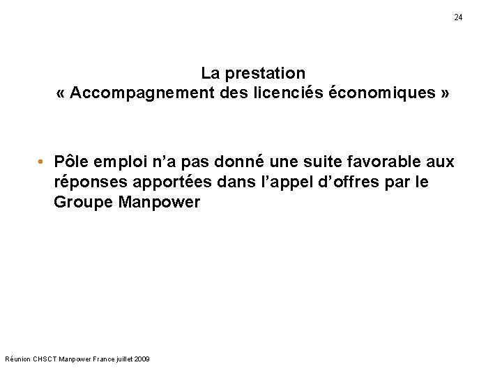 24 La prestation « Accompagnement des licenciés économiques » • Pôle emploi n’a pas