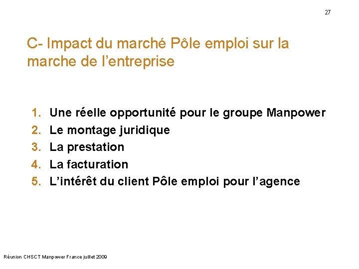 27 C- Impact du marché Pôle emploi sur la marche de l’entreprise 1. 2.