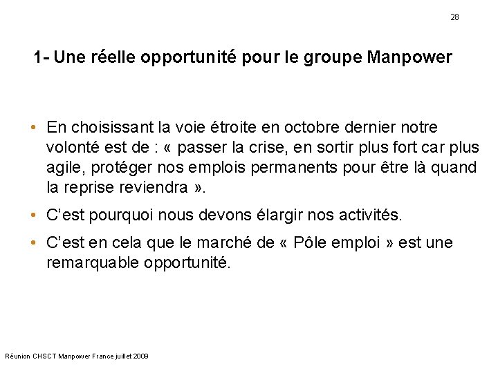 28 1 - Une réelle opportunité pour le groupe Manpower • En choisissant la