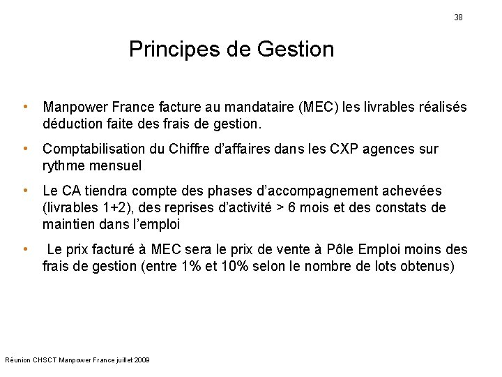 38 Principes de Gestion • Manpower France facture au mandataire (MEC) les livrables réalisés