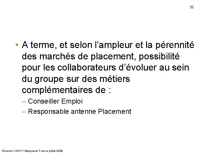 55 • A terme, et selon l’ampleur et la pérennité des marchés de placement,