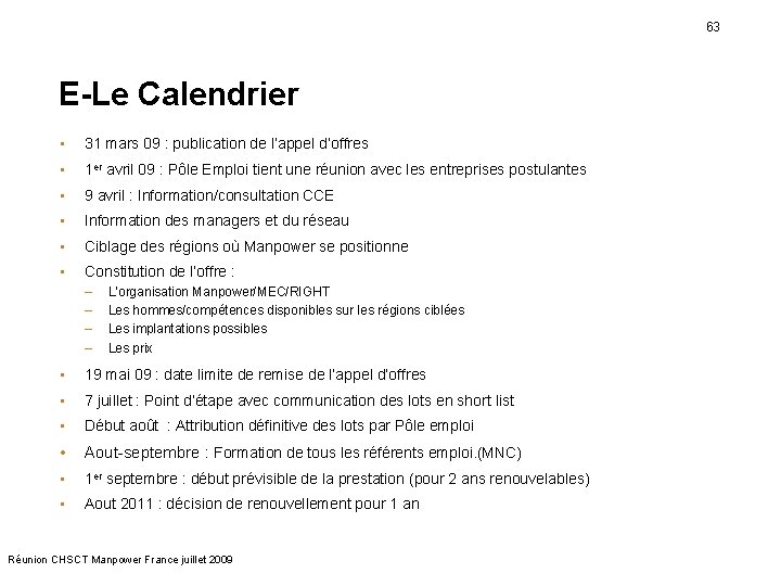 63 E-Le Calendrier • 31 mars 09 : publication de l’appel d’offres • 1