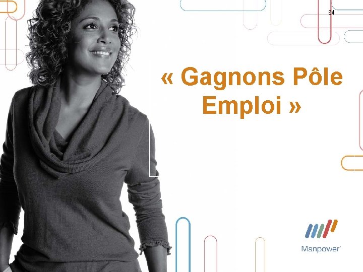 64 « Gagnons Pôle Emploi » 