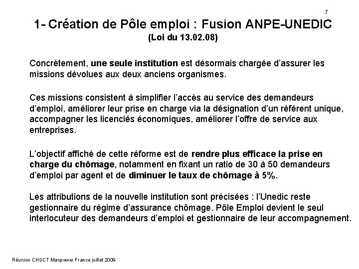 7 1 - Création de Pôle emploi : Fusion ANPE-UNEDIC (Loi du 13. 02.