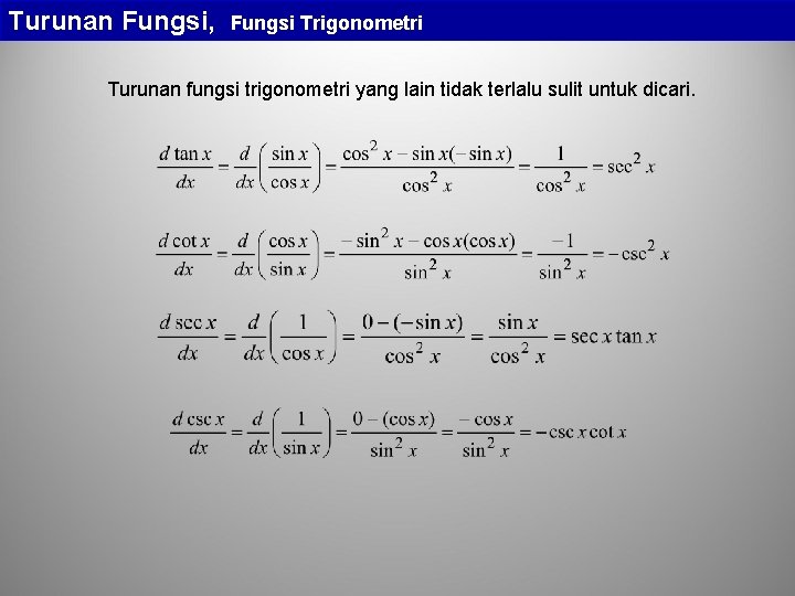 Turunan Fungsi, Fungsi Trigonometri Turunan fungsi trigonometri yang lain tidak terlalu sulit untuk dicari.