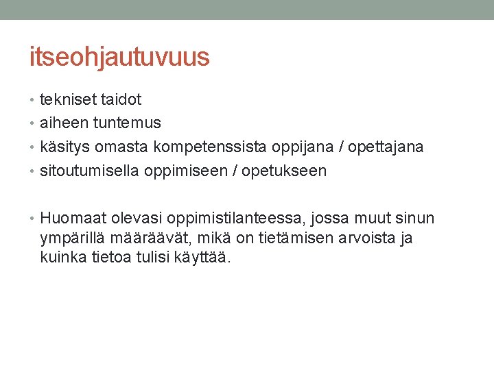 itseohjautuvuus • tekniset taidot • aiheen tuntemus • käsitys omasta kompetenssista oppijana / opettajana