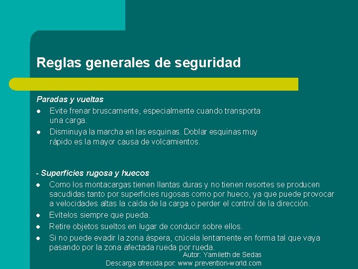 Reglas generales de seguridad Paradas y vueltas l Evite frenar bruscamente, especialmente cuando transporta