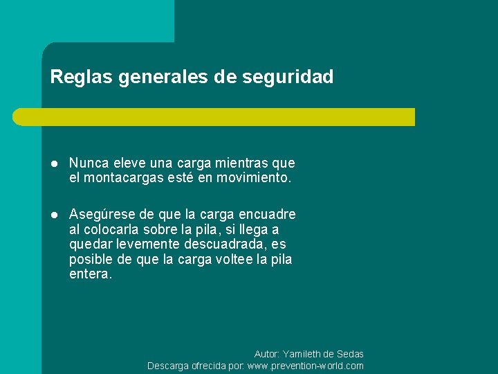 Reglas generales de seguridad l Nunca eleve una carga mientras que el montacargas esté