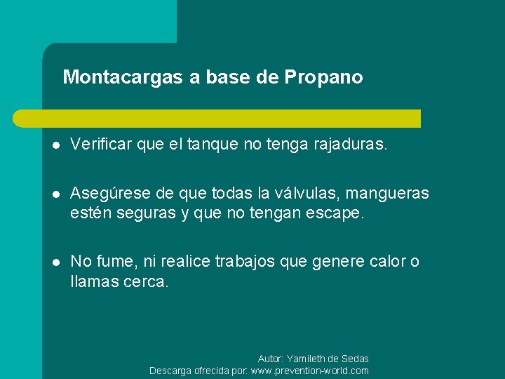 Montacargas a base de Propano l Verificar que el tanque no tenga rajaduras. l