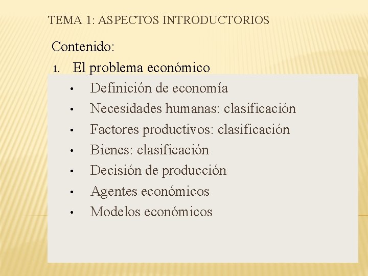 TEMA 1: ASPECTOS INTRODUCTORIOS Contenido: 1. El problema económico • Definición de economía •