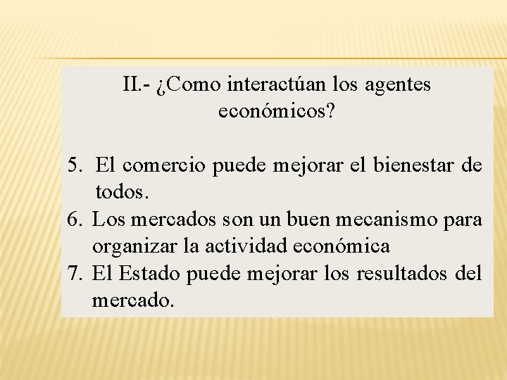 II. - ¿Como interactúan los agentes económicos? 5. El comercio puede mejorar el bienestar