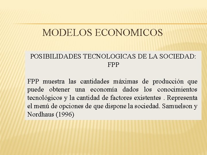 MODELOS ECONOMICOS POSIBILIDADES TECNOLOGICAS DE LA SOCIEDAD: FPP muestra las cantidades máximas de producción