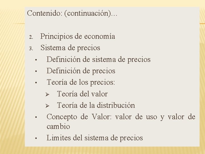 Contenido: (continuación)… 2. 3. • • • Principios de economía Sistema de precios Definición