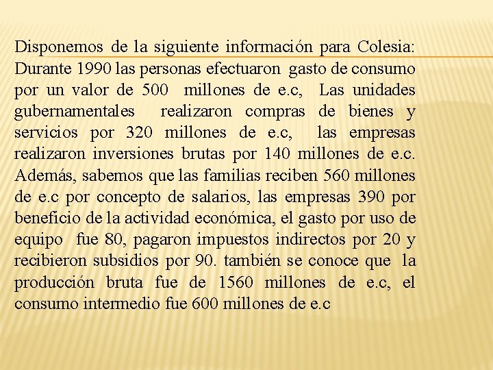 Disponemos de la siguiente información para Colesia: Durante 1990 las personas efectuaron gasto de