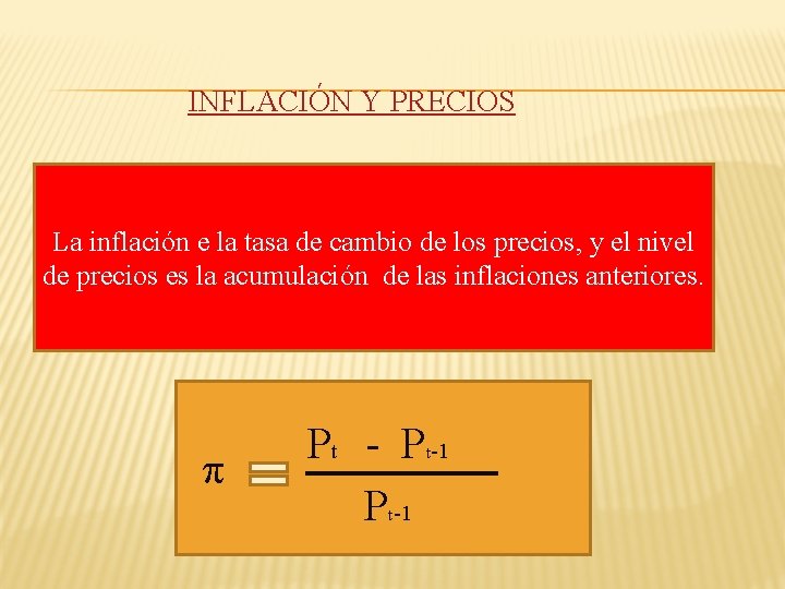 INFLACIÓN Y PRECIOS La inflación e la tasa de cambio de los precios, y