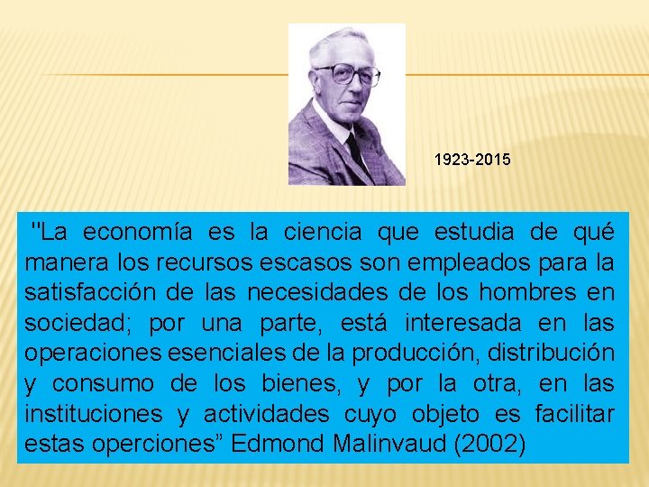 1923 -2015 "La economía es la ciencia que estudia de qué manera los recursos