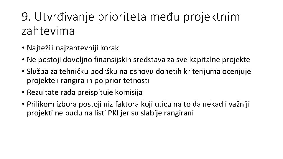 9. Utvrđivanje prioriteta među projektnim zahtevima • Najteži i najzahtevniji korak • Ne postoji 9. Utvrđivanje prioriteta među projektnim zahtevima • Najteži i najzahtevniji korak • Ne postoji