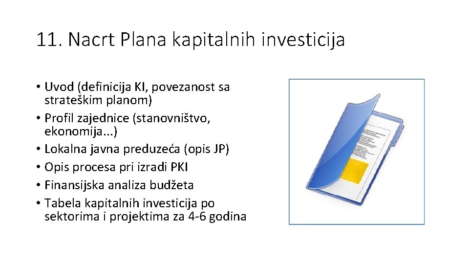 11. Nacrt Plana kapitalnih investicija • Uvod (definicija KI, povezanost sa strateškim planom) •