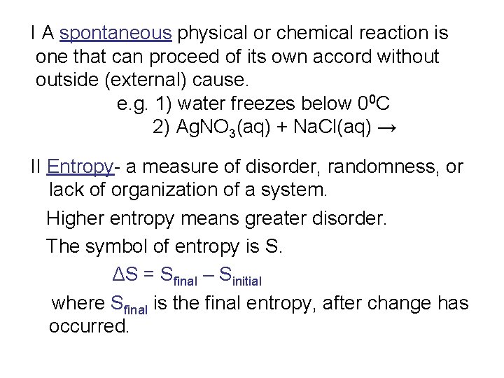 I A spontaneous physical or chemical reaction is one that can proceed of its I A spontaneous physical or chemical reaction is one that can proceed of its