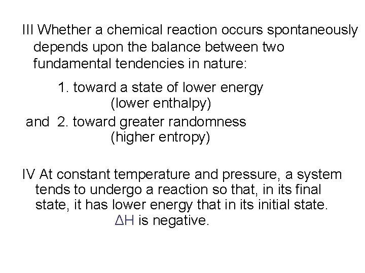 III Whether a chemical reaction occurs spontaneously depends upon the balance between two fundamental III Whether a chemical reaction occurs spontaneously depends upon the balance between two fundamental