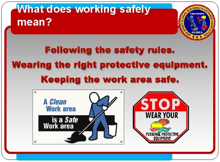 What does working safely mean? • Click to edit Master text styles Following the