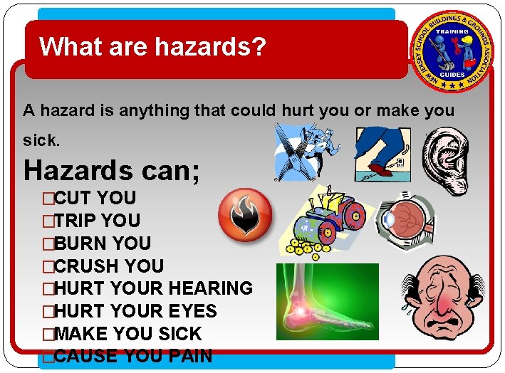 What are hazards? • Click to edit Master text styles A hazard is anything