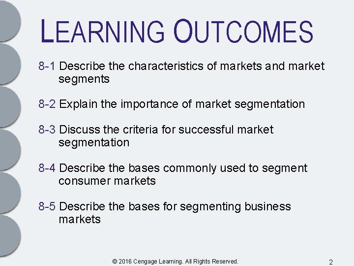 LEARNING OUTCOMES 8 -1 Describe the characteristics of markets and market segments 8 -2 LEARNING OUTCOMES 8 -1 Describe the characteristics of markets and market segments 8 -2