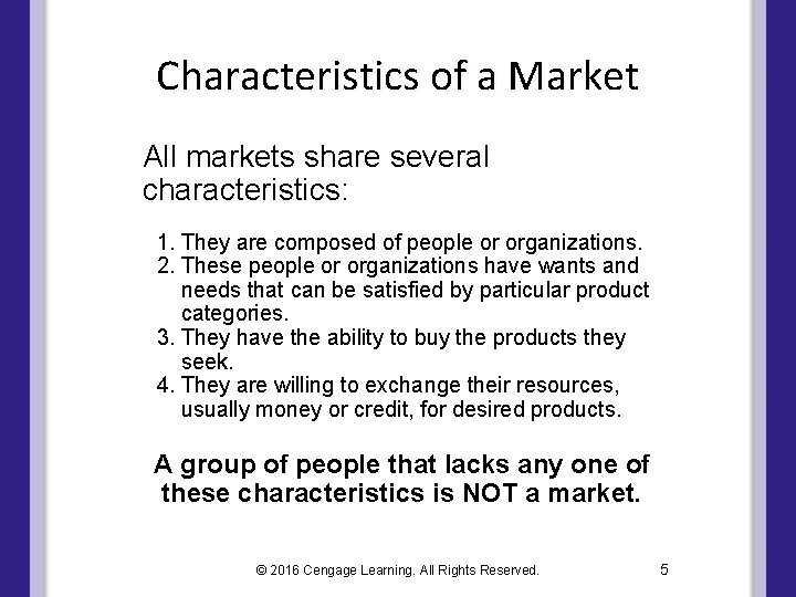 Characteristics of a Market All markets share several characteristics: 1. They are composed of Characteristics of a Market All markets share several characteristics: 1. They are composed of
