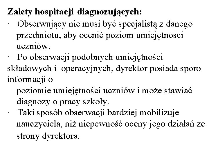 Zalety hospitacji diagnozujących: · Obserwujący nie musi być specjalistą z danego przedmiotu, aby ocenić