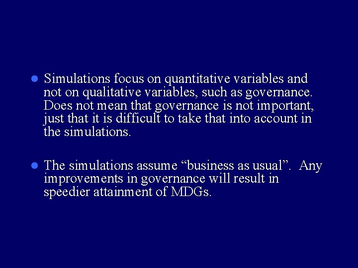 l Simulations focus on quantitative variables and not on qualitative variables, such as governance.