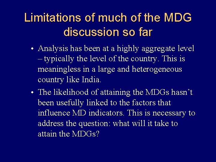Limitations of much of the MDG discussion so far • Analysis has been at