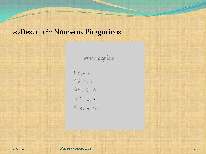  Descubrir Números Pitagóricos 12/1/2020 Alacima Verano 2008 11 