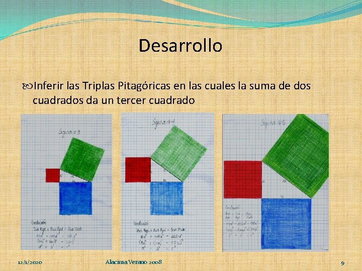 Desarrollo Inferir las Triplas Pitagóricas en las cuales la suma de dos cuadrados da