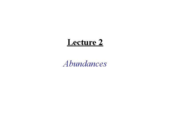 Lecture 2 Abundances 