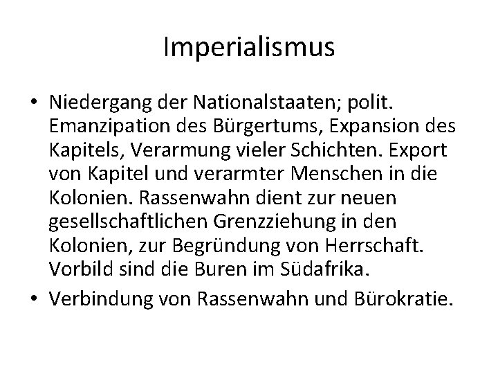 Imperialismus • Niedergang der Nationalstaaten; polit. Emanzipation des Bürgertums, Expansion des Kapitels, Verarmung vieler