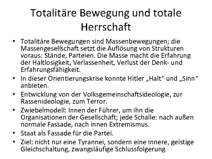 Totalitäre Bewegung und totale Herrschaft • Totalitäre Bewegungen sind Massenbewegungen; die Massengesellschaft setzt die