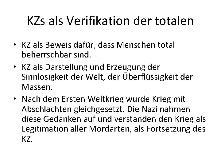 KZs als Verifikation der totalen • KZ als Beweis dafür, dass Menschen total beherrschbar