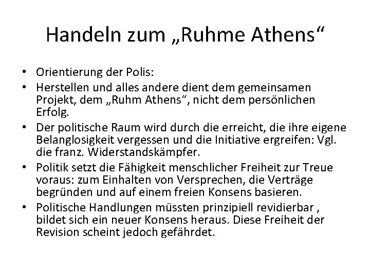 Handeln zum „Ruhme Athens“ • Orientierung der Polis: • Herstellen und alles andere dient