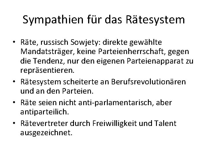 Sympathien für das Rätesystem • Räte, russisch Sowjety: direkte gewählte Mandatsträger, keine Parteienherrschaft, gegen