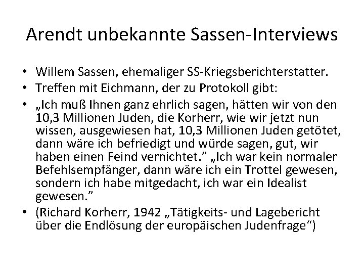 Arendt unbekannte Sassen-Interviews • Willem Sassen, ehemaliger SS-Kriegsberichterstatter. • Treffen mit Eichmann, der zu