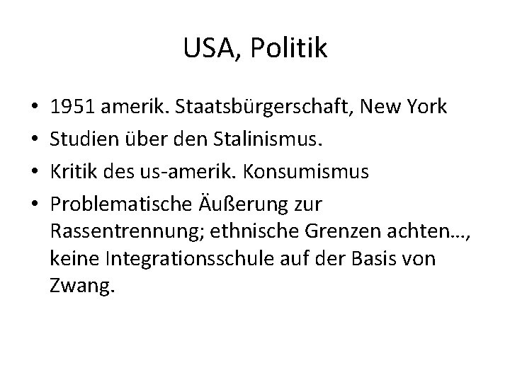 USA, Politik • • 1951 amerik. Staatsbürgerschaft, New York Studien über den Stalinismus. Kritik USA, Politik • • 1951 amerik. Staatsbürgerschaft, New York Studien über den Stalinismus. Kritik