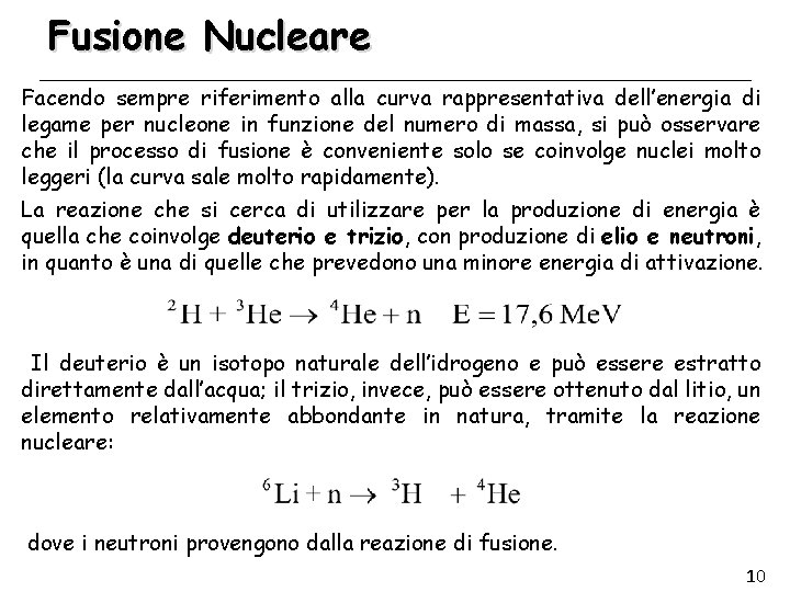 Fusione Nucleare Facendo sempre riferimento alla curva rappresentativa dell’energia di legame per nucleone in