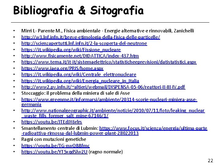 Bibliografia & Sitografia • • • • • Mirri L- Parente M. , Fisica