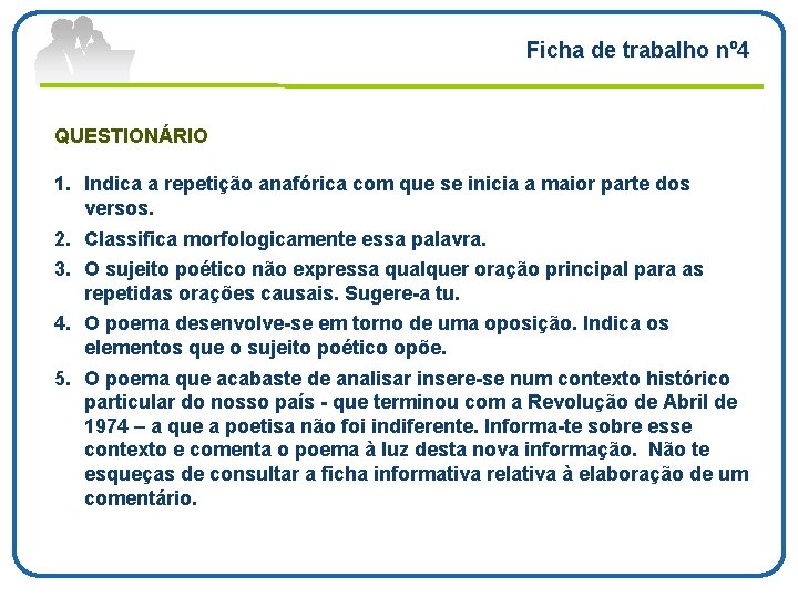 Ficha de trabalho nº 4 QUESTIONÁRIO 1. Indica a repetição anafórica com que se