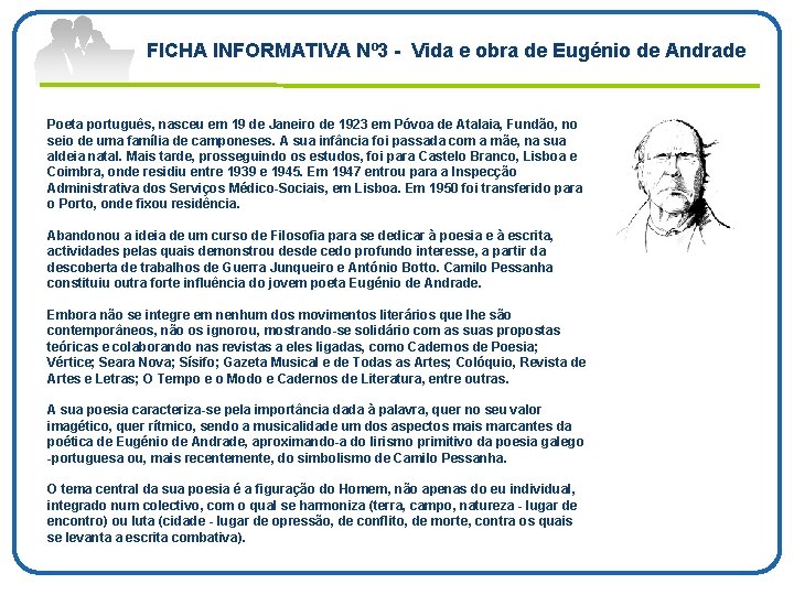 FICHA INFORMATIVA Nº 3 Vida e obra de Eugénio de Andrade Poeta português, nasceu