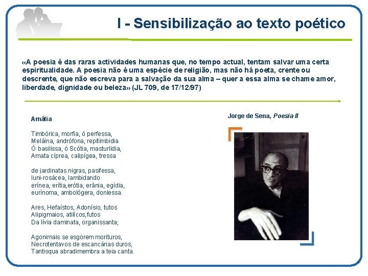 I Sensibilização ao texto poético «A poesia é das raras actividades humanas que, no