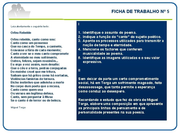 FICHA DE TRABALHO Nº 5 Leia atentamente o seguinte texto: Orfeu Rebelde Orfeu rebelde,