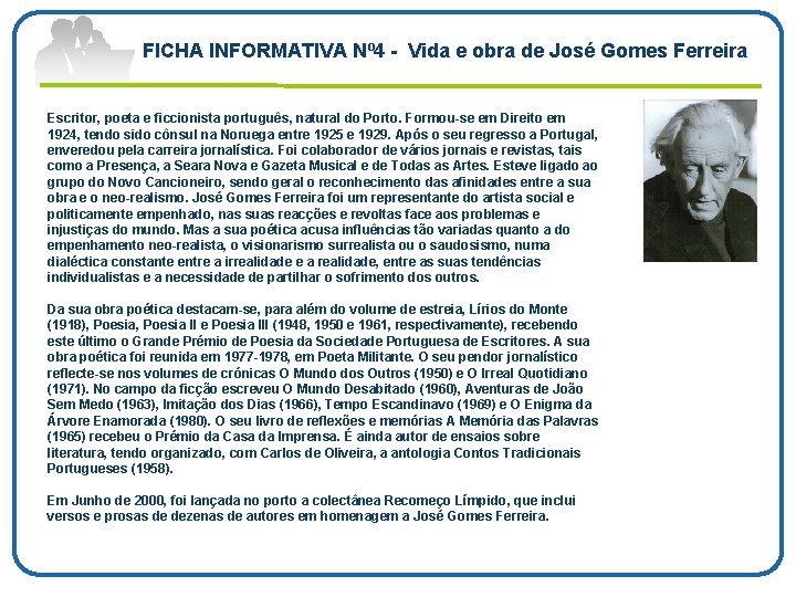 FICHA INFORMATIVA Nº 4 Vida e obra de José Gomes Ferreira Escritor, poeta e