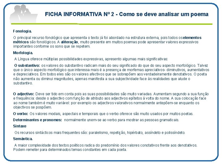 FICHA INFORMATIVA Nº 2 Como se deve analisar um poema Fonologia. O principal recurso